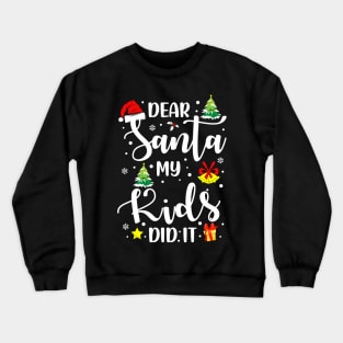 Dear Santa My Kids Did It Funny Xmas Gifts Crewneck Sweatshirt